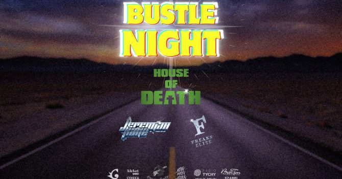 BUSTLE NIGHT II jEREMIAH KANE x HOUSE OF DEATH x FREAKS'ELITE | KRAKÓW