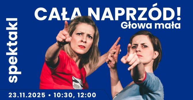 "Cała naprzód” Głowa mała - spektakl dla widzów 1-5 lat | 10:30 | Szczecin