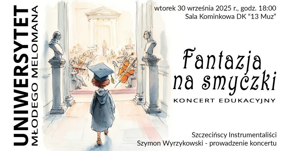 "Fantazja na smyczki" - koncert edukacyjny w ramach cyklu "Uniwersytet Młodego Melomana"