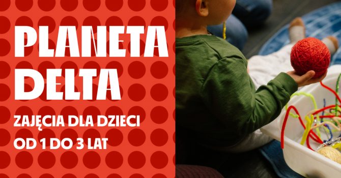 Planeta Delta - zajęcia dla dzieci od 1 do 3 lat | Szczecin
