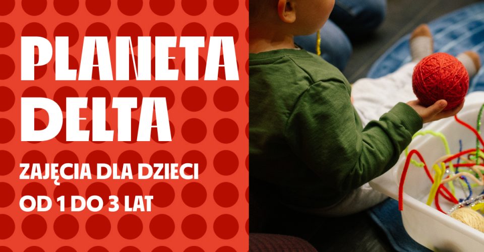 Planeta Delta - zajęcia dla dzieci od 1 do 3 lat | Szczecin