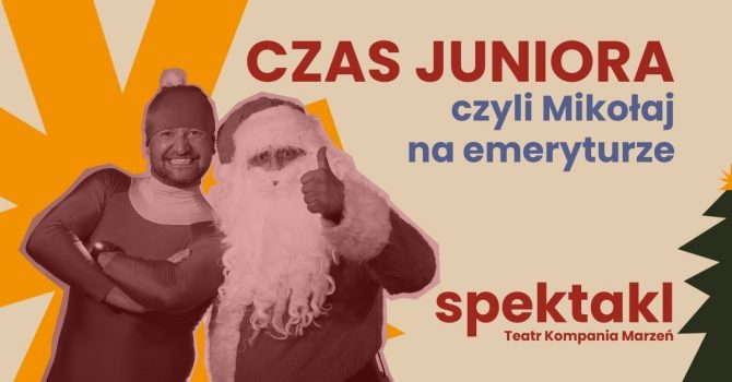"Czas Juniora, czyli Mikołaj na emeryturze" Teatr Kompania Marzeń (5-12 lat)