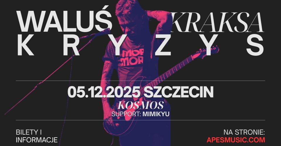 WaluśKraksaKryzys 2025 | Szczecin [ODWOŁANY]