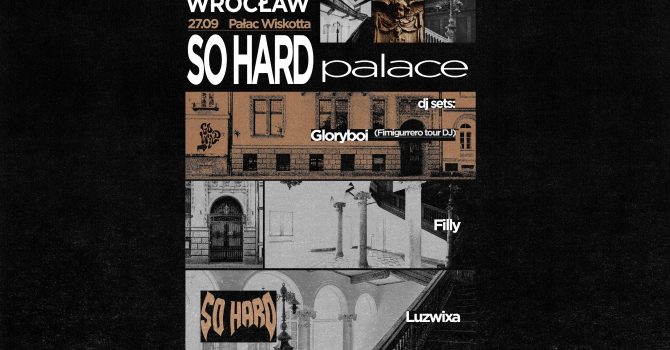 SO HARD PALACE | WROCŁAW