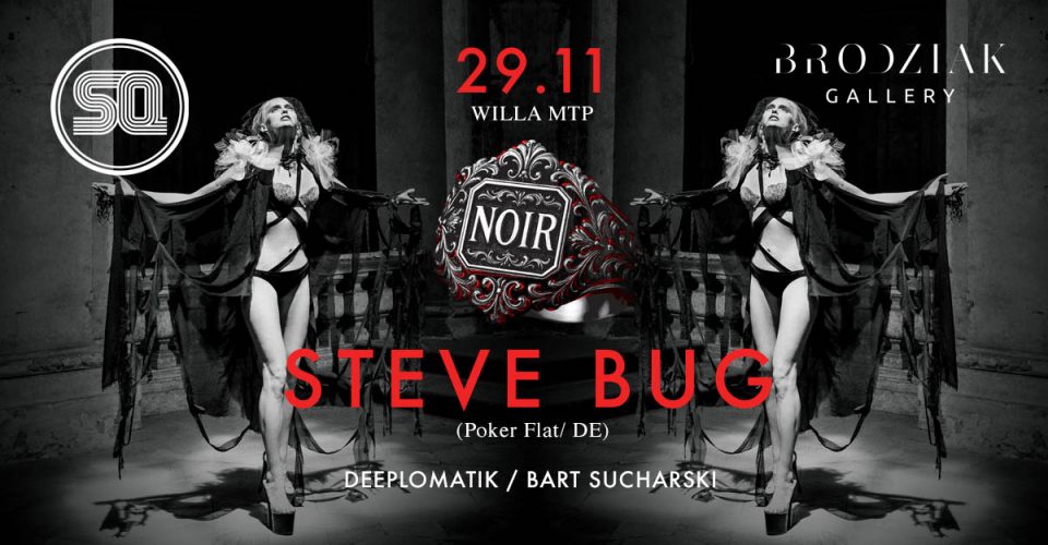 NOIR pres. STEVE BUG @ Willa MTP | powered by SQ & BRODZIAK