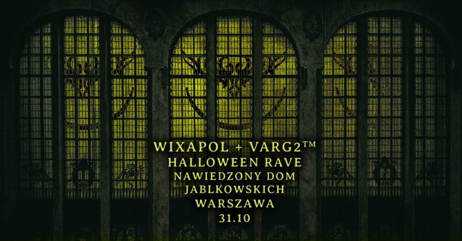 WIXAPOL + VARG2T™ HALLOWEEN RAVE W NAWIEDZONYM DOMU JABLKOWSKICH