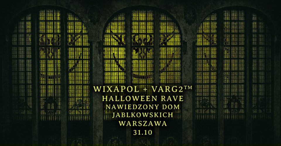 WIXAPOL + VARG2T™ HALLOWEEN RAVE W NAWIEDZONYM DOMU JABLKOWSKICH