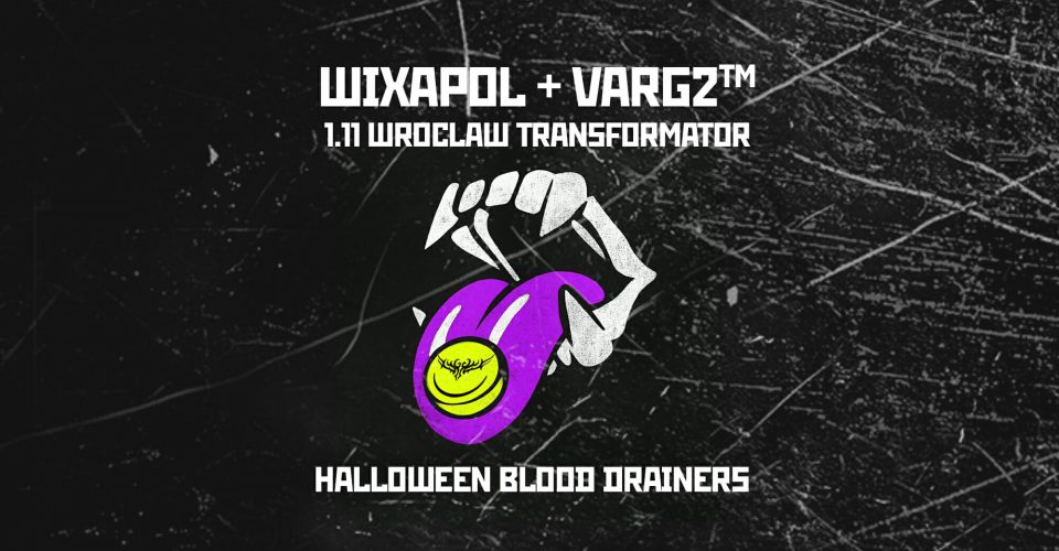 WIXAPOL WROCLAW + VARG2™ HALLOWEEN BLOOD DRAINERS