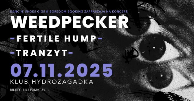 WEEDPECKER, FERTILE HUMP, TRANZYT | WARSZAWA
