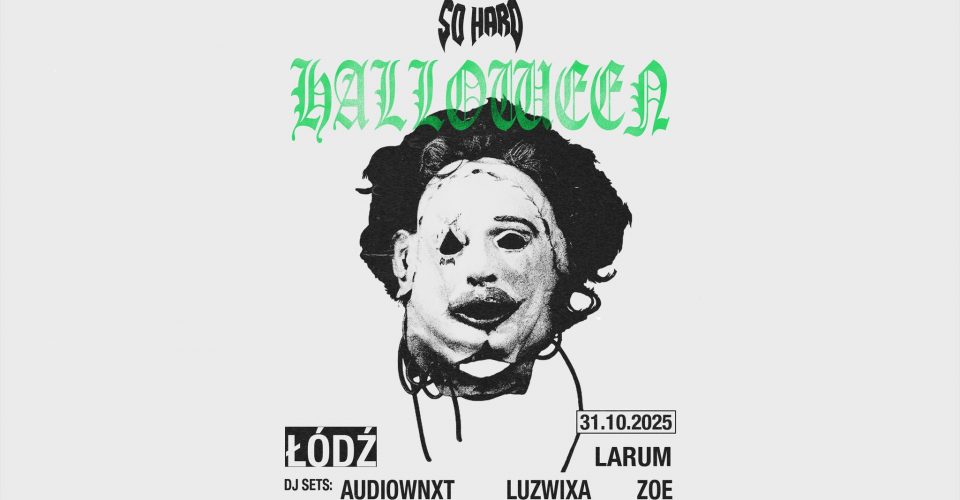 SO HARD HALLOWEEN | ŁÓDŹ