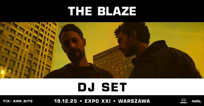 ARK: THE BLAZE DJ SET | WARSZAWA
