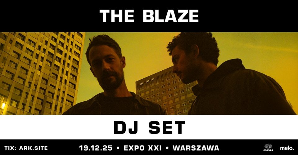 ARK: THE BLAZE DJ SET | WARSZAWA