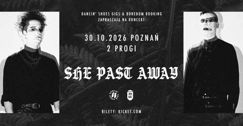 SHE PAST AWAY | POZNAŃ | 2 PROGI