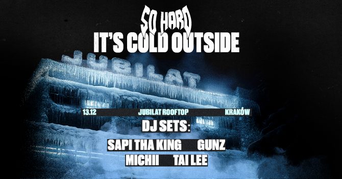 SO HARD: IT'S COLD OUTSIDE | Kraków 13.12