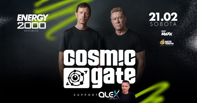 COSMIC GATE 21.02 - ENERGY 2000 KATOWICE [18+]