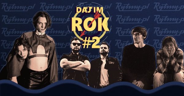 Daj im rok #2 – polskie nadzieje alternatywnych brzmień