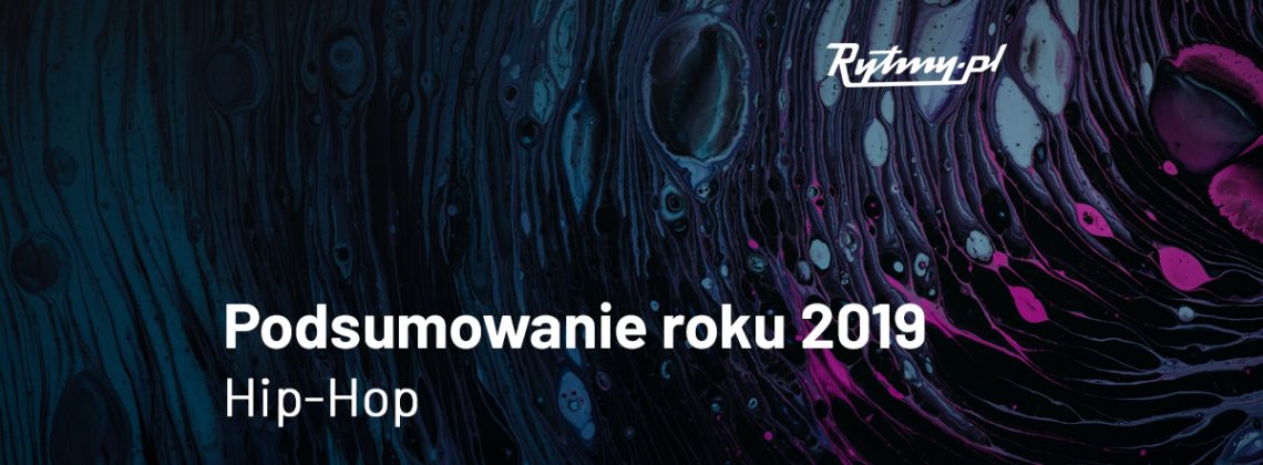 Hip-hop. Podsumowanie roku 2019. Poznajcie wybór redakcji